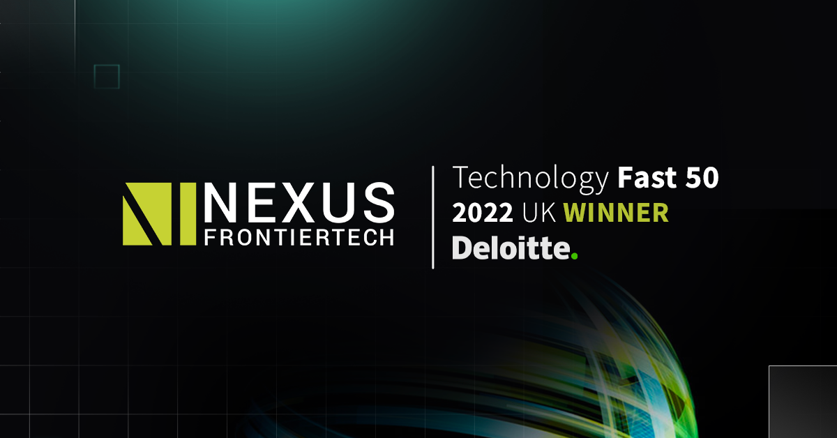 Nexus is a Deloitte UK Technology Fast 50 winner!