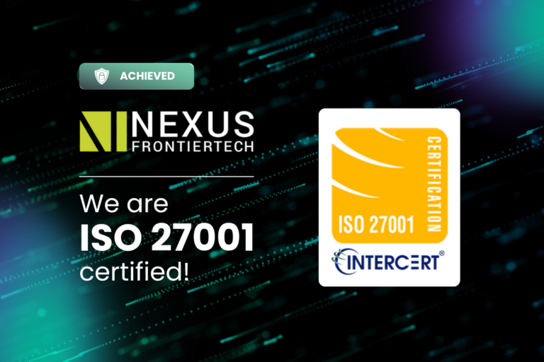 Nexus FrontierTech Achieves ISO 27001 Certification, Underscoring Commitment to Information Security