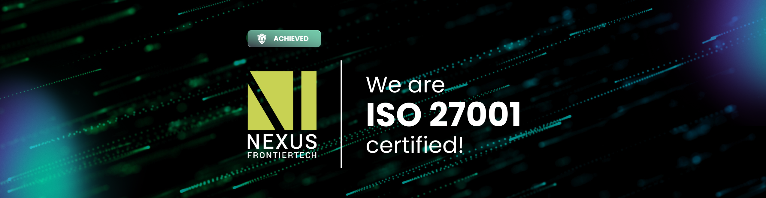 Nexus FrontierTech Achieves ISO 27001 Certification, Underscoring Commitment to Information Security