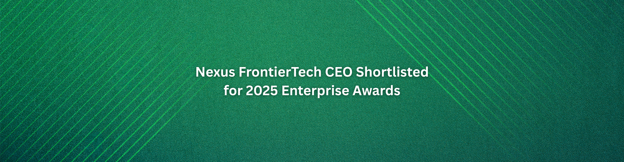 Nexus FrontierTech CEO Shortlisted for 2025 Enterprise Awards