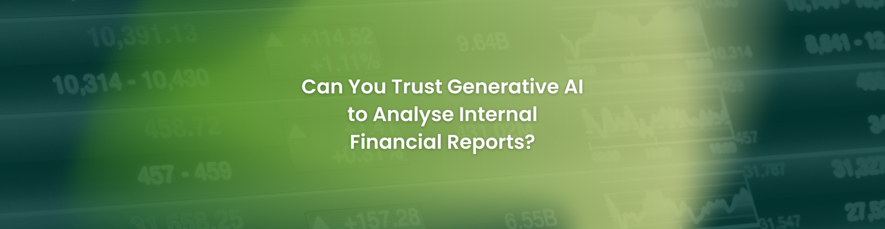 Can You Trust Generative AI to Analyse Internal Financial Reports?