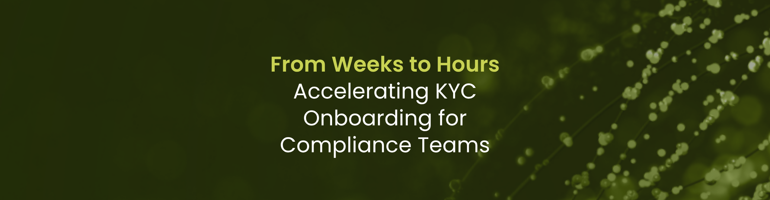 From Weeks to Hours: Accelerating KYC Onboarding for Compliance Teams