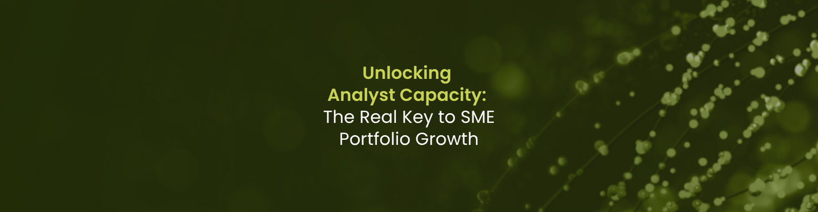 Unlocking Analyst Capacity: The Real Key to SME Portfolio Growth